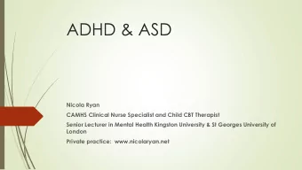 ADHD &amp; ASD  Nicola Ryan  CAMHS Clinical Nurse Specialist and Child CBT Therapist  Senior