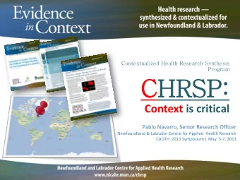 CHRSP:  Context is critical  Pablo Navarro, Senior Research Officer  Newfoundland &amp; Labrador