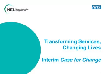 Transforming Services,  Changing Lives Interim Case for Change  1  A journey to improve services