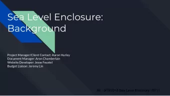 Sea Level Enclosure:  Background  Project Manager/Client Contact: Aaron Hurley  Document Manager: