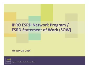 IPRO ESRD Network Program / ESRD Statement of Work (SOW) January 26, 2016  Agenda  ESRD Medicare