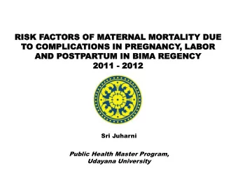 Public Health Master Program, Udayana University  The  he ba  backg  kgrou  ound  nd The Maternal