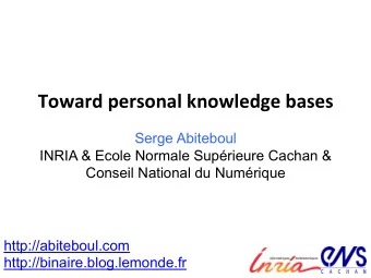 Toward  personal  knowledge  bases    Serge Abiteboul  INRIA &amp; Ecole Normale