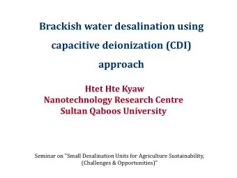 capacitive deionization (CDI)  approach  Htet Hte Kyaw  Nanotechnology Research Centre  Sultan