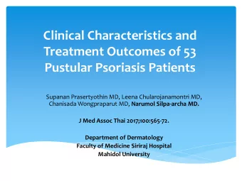 Clinical Characteristics and  Treatment Outcomes of 53  Pustular Psoriasis Patients  Supanan