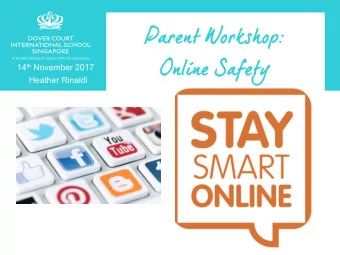 Pa  Paren  rent W  t Workshop:  rkshop:  Onli  Online Safe  ne Safety  ty 14 th November 2017