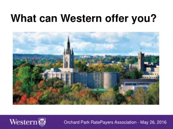 What can Western offer you?  Orchard Park RatePayers Association - May 26, 2016  Faculty of Music