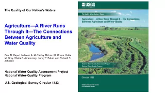 AgricultureA River Runs  Through ItThe Connections  Between Agriculture and  Water Quality