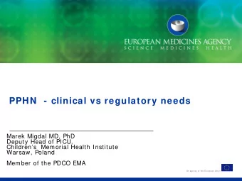 PPHN  - clinical vs regulatory needs  Marek Migdal MD, PhD  Deputy Head of PICU,  Childrens