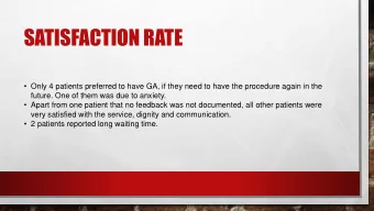 SATISFACTION RATE  Only 4 patients preferred to have GA, if they need to have the procedure