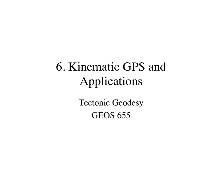 6 kinematic gps and applications