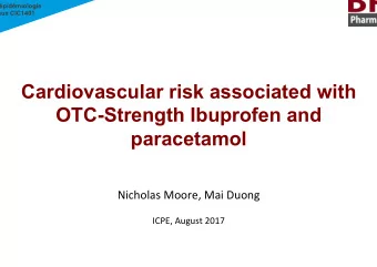 Cardiovascular risk associated with  OTC-Strength Ibuprofen and  paracetamol  Nicholas Moore, Mai