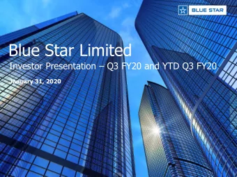 Blue Star Limited Investor Presentation  Q3 FY20 and YTD Q3 FY20  January 31, 2020  1  About