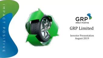 GRP Limited  Investor Presentation  August 2019  Safe Harbor This presentation and the accompanying