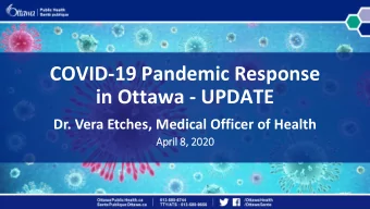in Ottawa - UPDATE  Dr. Vera Etches, Medical Officer of Health  Ap  April 8,  8, 20  2020  Overview
