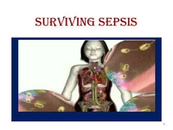 Surviving SepSiS  1  Scope and Impact of the Problem: Severe sepsis is a major healthcare problem