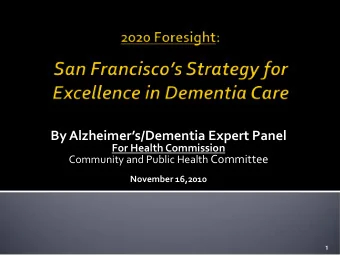 By Alzheimers/Dementia Expert Panel  For Health Commission Community and Public Health Committee