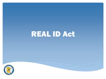 REAL ID Act  REAL ID Act and REAL ID  Federal law  Enacted in 2005  Establishes state- issued
