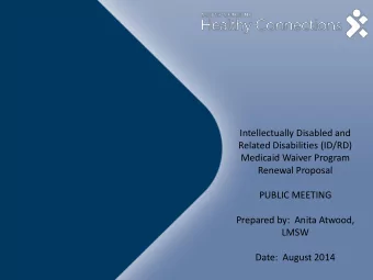 Renewal Proposal  PUBLIC MEETING  Prepared by:  Anita Atwood,  LMSW  Date:  August 2014  ID/RD