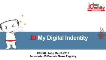 .ID My Digital Indentity  CCNSO, Kobe March 2019  Indonesia .ID Domain Name Registry  Andi
