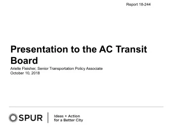 Presentation to the AC Transit  Board  Arielle Fleisher, Senior Transportation Policy Associate