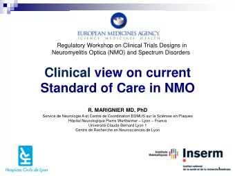 Clinical view on current Standard of Care in NMO R. MARIGNIER MD, PhD  Service de Neurologie A et