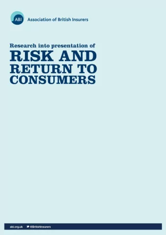 Research into presentation of risk and return to consumers  The Association of British Insurers