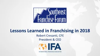 Lessons Learned in Franchising in 2018  Robert Cresanti, CFE  President &amp; CEO  International