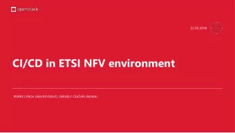 CI/CD in ETSI NFV environment  PIERRE LYNCH (IXIA/KEYSIGHT), GERGELY CSATARI (NOKIA)  ETSI NFV