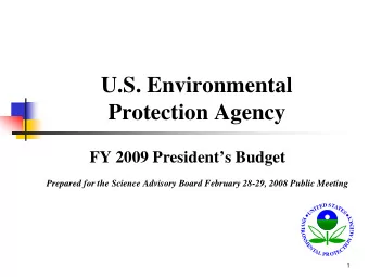 U.S. Environmental  Protection Agency  FY 2009 Presidents Budget  Prepared for the Science