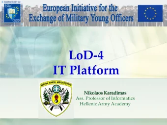 LoD-4  IT Platform  Nikolaos Karadimas  Ass. Professor of Informatics  Hellenic Army Academy