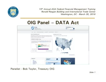 OIG Panel  DATA Act  Panelist - Bob Taylor, Treasury OIG  Slide 1  What Ill Talk About