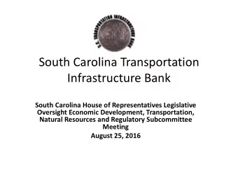 South Carolina Transportation Infrastructure Bank South Carolina House of Representatives