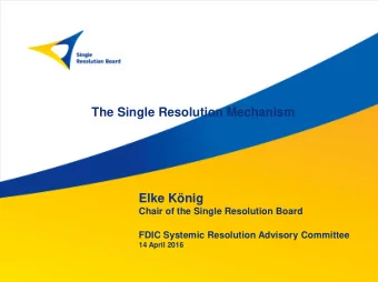 The Single Resolution Mechanism  Elke Knig  Chair of the Single Resolution Board  FDIC Systemic