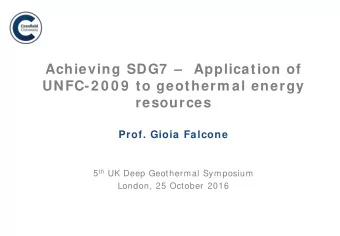 Achieving SDG7     Application of  UNFC-2 0 0 9  to geotherm al energy  resources  Prof. Gioia