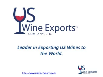 Leader in Exporting US Wines to  the World.  http://www.uswineexports.com  Our Strengths &amp;