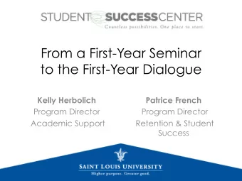 From a First-Year Seminar  to the First-Year Dialogue  Kelly Herbolich  Patrice French  Program