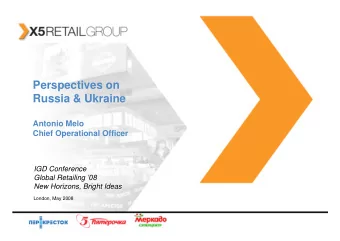 Perspectives on  Russia &amp; Ukraine  Antonio Melo  Chief Operational Officer  IGD Conference
