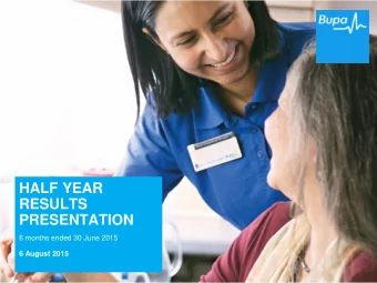 HALF YEAR  RESULTS  PRESENTATION  6 months ended 30 June 2015  6 August 2015  HALF YEAR RESULTS