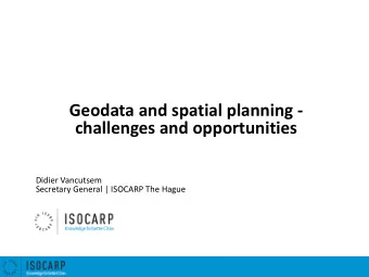 Geodata and spatial planning -  challenges and opportunities  Didier Vancutsem  Secretary General |