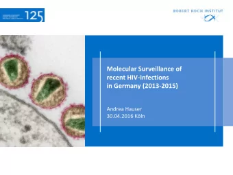 Molecular Surveillance of  recent HIV-Infections  in Germany (2013-2015)  Andrea Hauser  30.04.2016