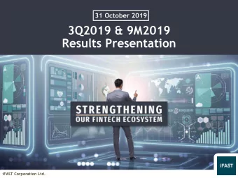 3Q2019 &amp; 9M2019  Results Presentation  iFAST Corporation Ltd.  Disclaimer  This presentation