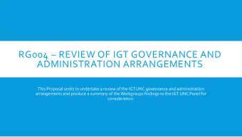 ADMINISTRATION ARRANGEMENTS  This Proposal seeks to undertake a review of the IGT UNC governance