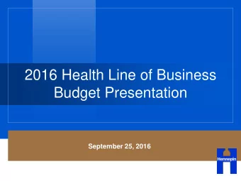 2016 Health Line of Business  Budget Presentation  September 25, 2016  2  Health Line of Business