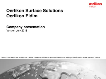 Oerlikon Surface Solutions  ,6  Oerlikon Eldim  Company presentation  Version July 2018  ,5  9