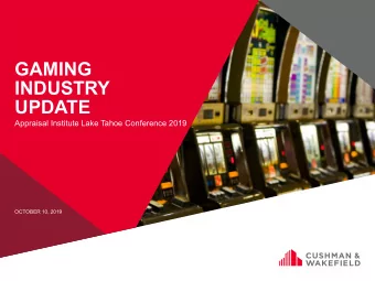 GAMING  INDUSTRY  UPDATE  Appraisal Institute Lake Tahoe Conference 2019  OCTOBER 10, 2019  U.S.