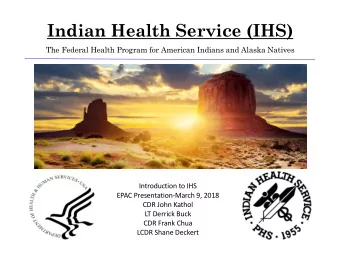 Indian Health Service (IHS)  The Federal Health Program for American Indians and Alaska Natives