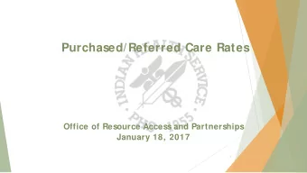 Purchased/Referred Care Rates  Office of Resource Access and Partnerships  January 18, 2017  1