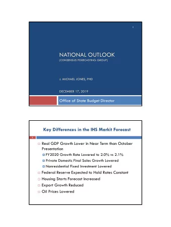 NATIONAL OUTLOOK  (CONSENSUS FORECASTING GROUP)  J. MICHAEL JONES, PHD  DECEMBER 17, 2019  Office