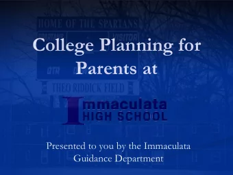 College Planning for  Parents at  Presented to you by the Immaculata  Guidance Department  Goals of